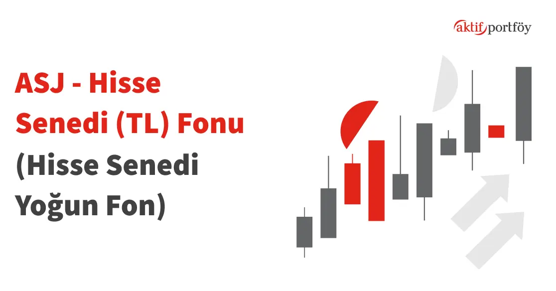 Hisse Senedi (TL) Fonu (ASJ)