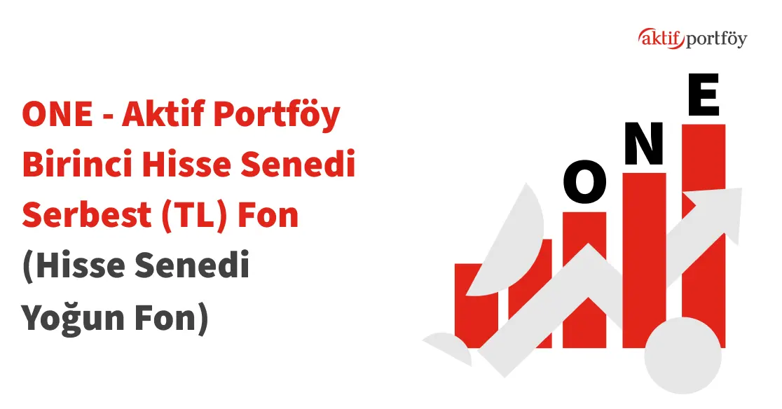 Birinci Hisse Senedi Serbest (TL) Fon (ONE)