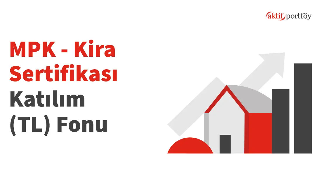 Kira Sertifikası Katılım (TL) Fonu (MPK)