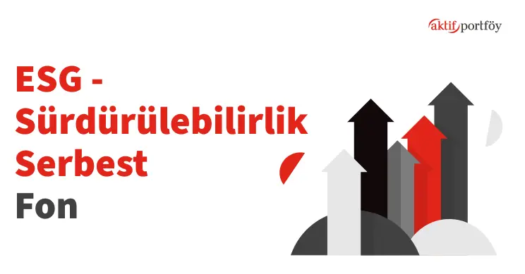 Sürdürülebilirlik Serbest Fon (ESG)