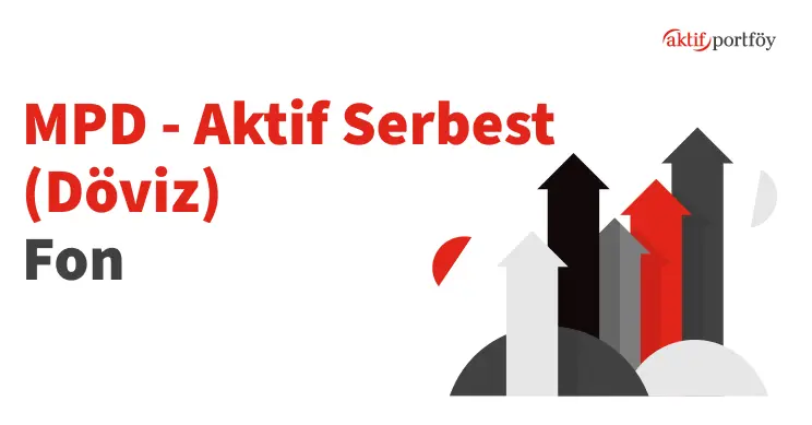 Aktif Serbest (Döviz) Fon (MPD)