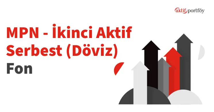 İkinci Aktif Serbest (Döviz) Fon (MPN)