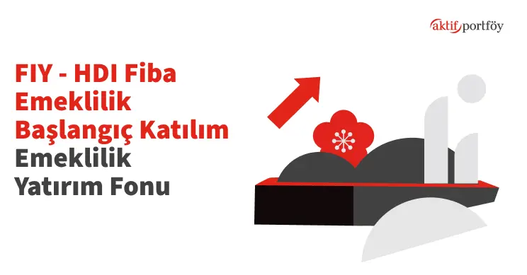 HDI Fiba Emeklilik Başlangıç Katılım Emeklilik Yatırım Fonu (FIY)